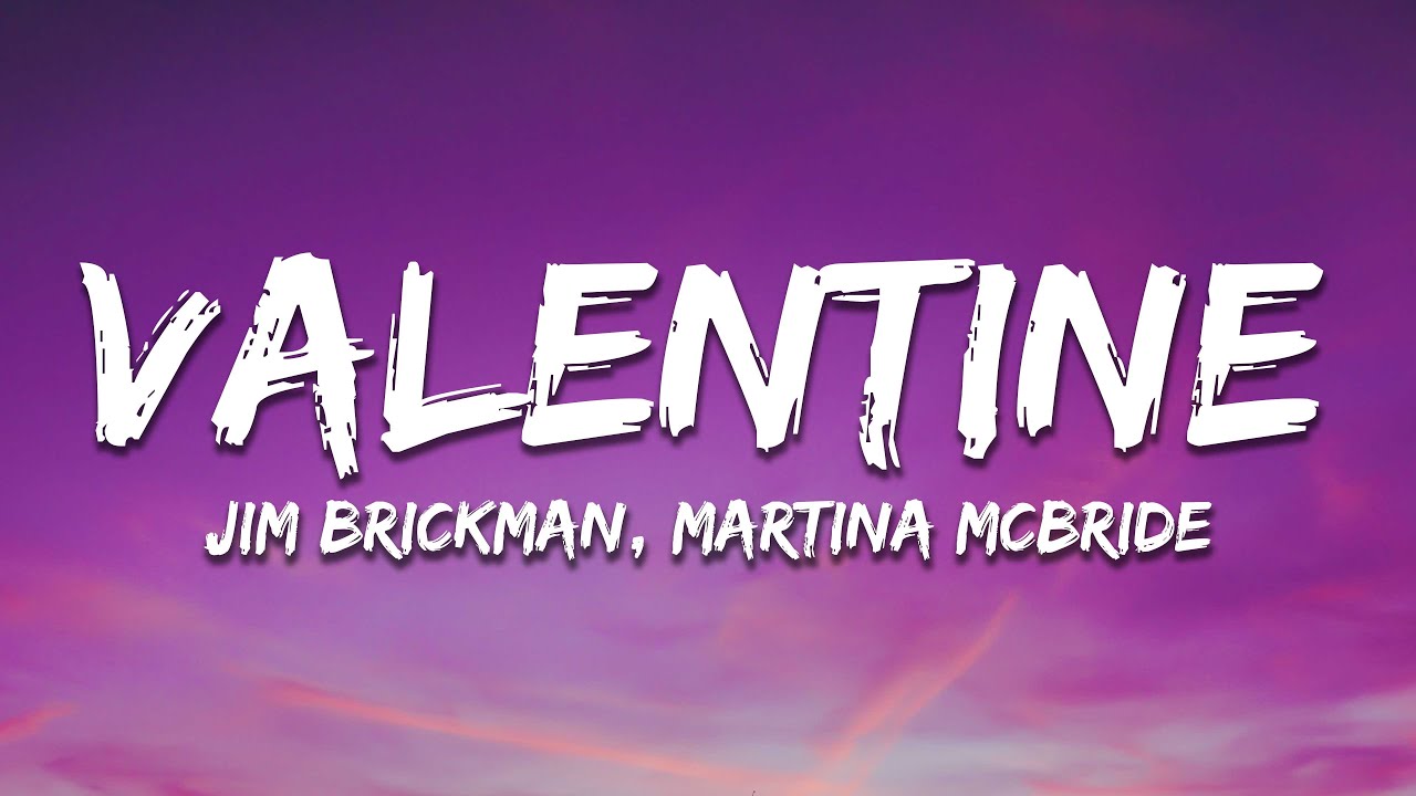 Jim Brickman, Martina McBride – Valentine (Lyrics)