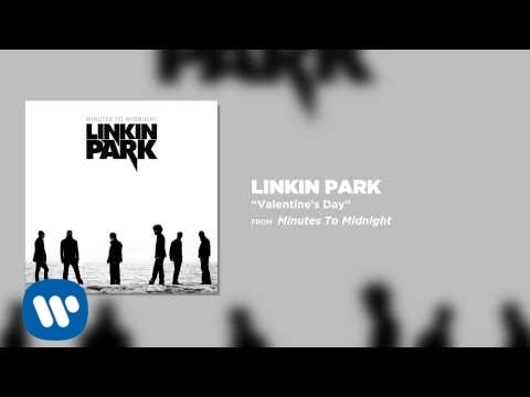 Valentine’s Day – Linkin Park (Minutes To Midnight)